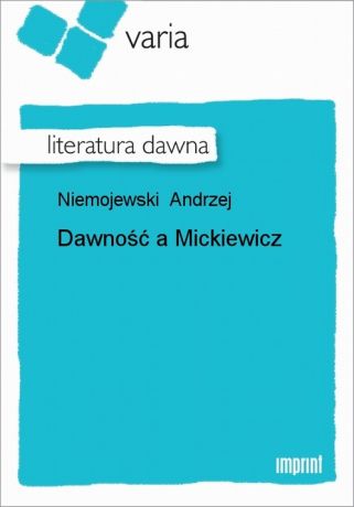 Andrzej Niemojewski Dawność a Mickiewicz