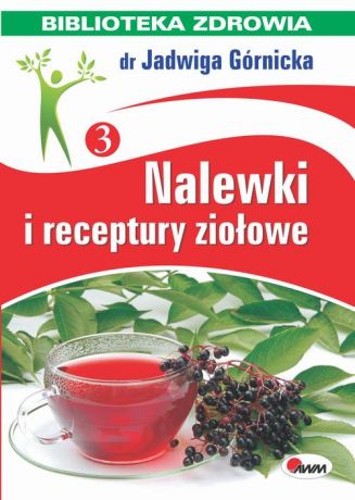 Jadwiga Górnicka Nalewki i receptury ziołowe
