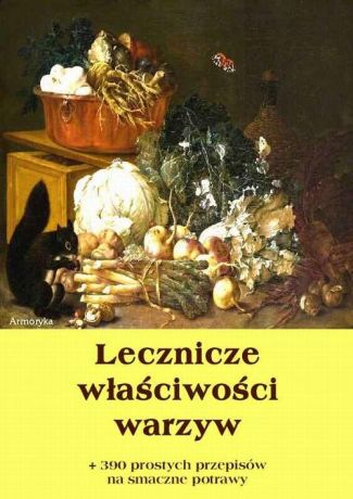 Dobrosław Miód Lecznicze właściwości warzyw + 390 prostych przepisów na smaczne potrawy