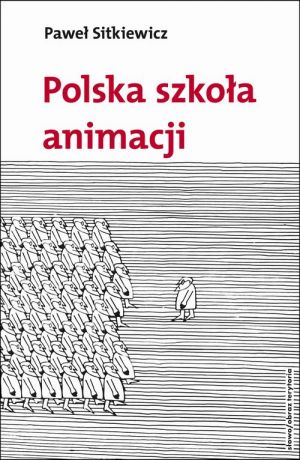 Paweł Sitkiewicz Polska szkoła animacji