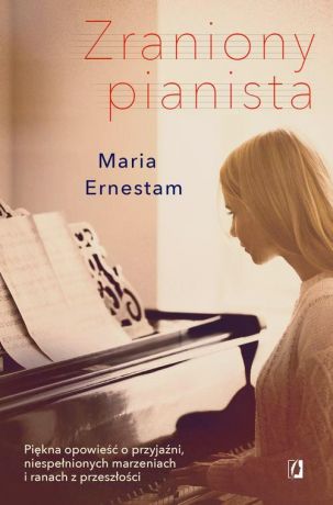 Maria Ernestam Zraniony pianista