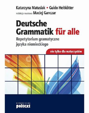 Katarzyna Matusiak Deutsche Grammatik fur alle