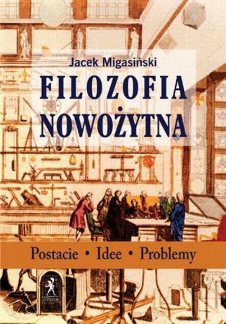Jacek Migasiński Filozofia nowożytna