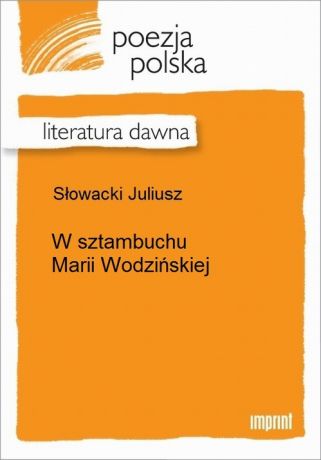Juliusz Słowacki W sztambuchu Marii Wodzińskiej