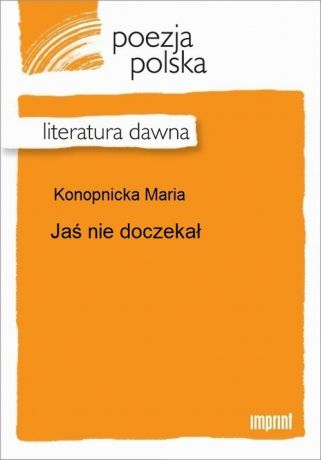 Maria Konopnicka Jaś nie doczekał