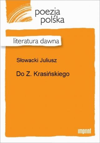 Juliusz Słowacki Do Z. Krasińskiego
