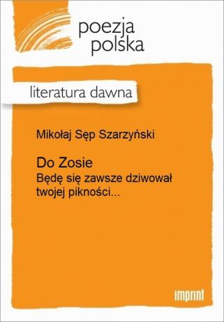 Mikołaj Sęp Szarzyński Do Zosie