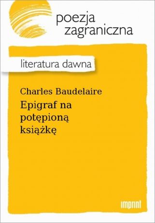 Charles Baudelaire Epigraf na potępioną książkę