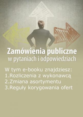 Justyna Rek-Pawłowska Zamówienia publiczne w pytaniach i odpowiedziach, wydanie grudzień 2014 r.