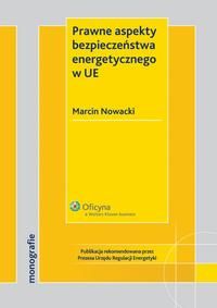 Marcin Nowacki Prawne aspekty bezpieczeństwa energetycznego w UE