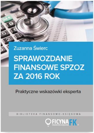 Zuzanna Świerc Sprawozdanie finansowe samodzielnego publicznego zakładu opieki zdrowotnej za 2016 rok