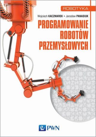 Jarosław Panasiuk Programowanie robotów przemysłowych