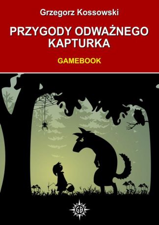 Grzegorz Kossowski Przygody odważnego Kapturka. Gamebook
