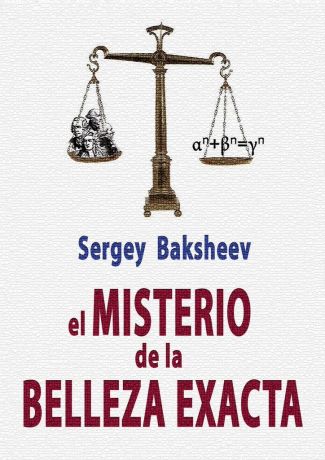 Sergey Baksheev EL MISTERIO DE LA BELLEZA EXACTA