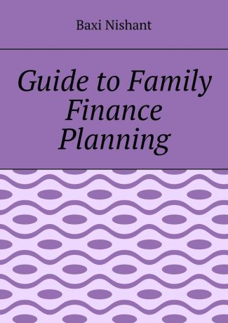 Baxi Nishant Guide to Family Finance Planning