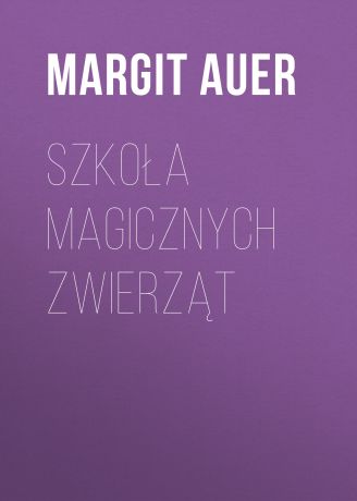 Margit Auer Szkoła magicznych zwierząt