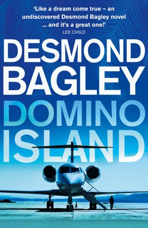 Desmond Bagley Domino Island: The unpublished thriller by the master of the genre