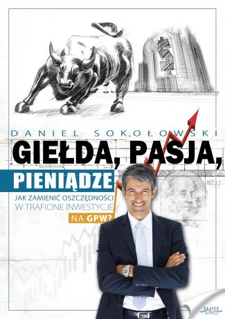 Daniel Sokołowski Giełda, pasja, pieniądze!