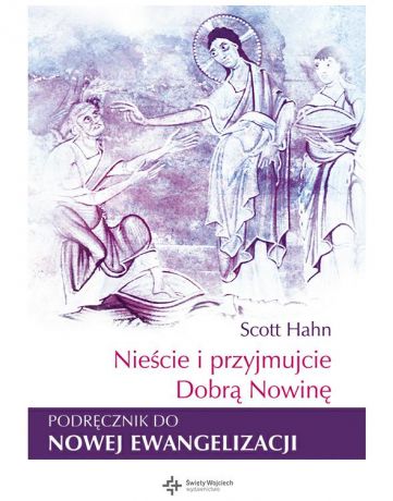 Scott Hahn Nieście i przyjmujcie Dobrą Nowinę