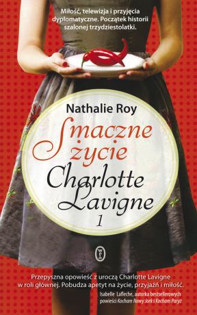 Nathalie Roy Smaczne życie Charlotte Lavigne. Tom 1
