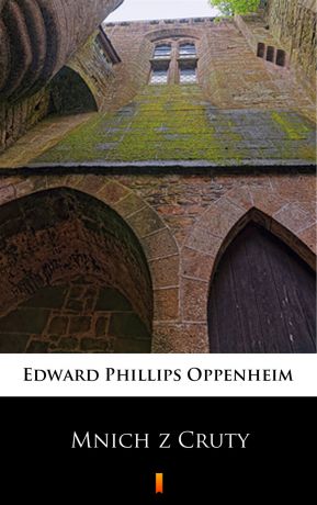 Edward Phillips Oppenheim Mnich z Cruty