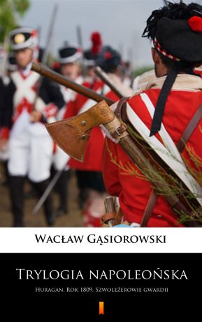 Wacław Gąsiorowski Trylogia napoleońska