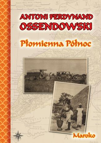 Antoni Ferdynand Ossendowski Płomienna Północ