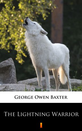 George Owen Baxter The Lightning Warrior