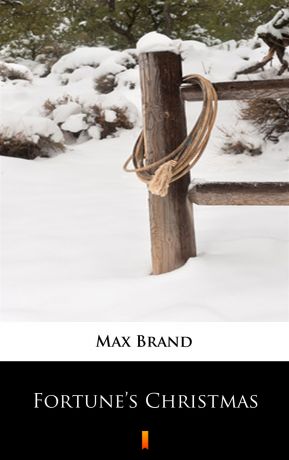 Max Brand Fortune’s Christmas