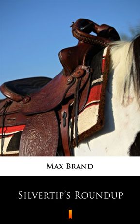Max Brand Silvertip’s Roundup