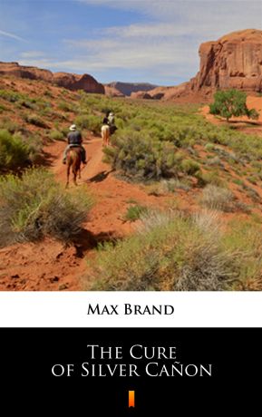 Max Brand The Cure of Silver Cañon