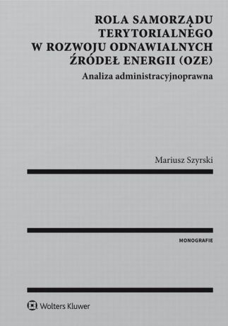 Mariusz Szyrski Rola samorządu terytorialnego w rozwoju odnawialnych źródeł energii (OZE)