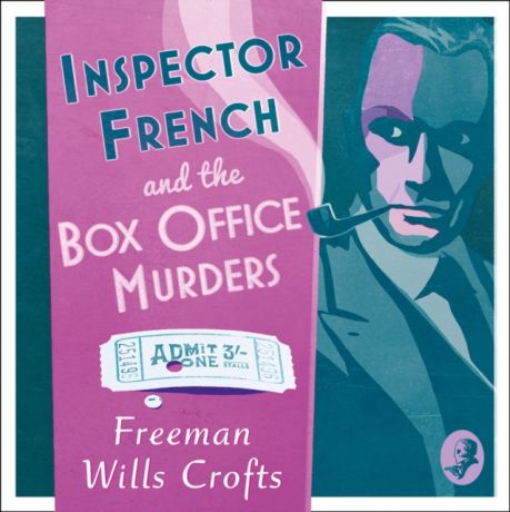 Freeman Wills Crofts Inspector French and the Box Office Murders