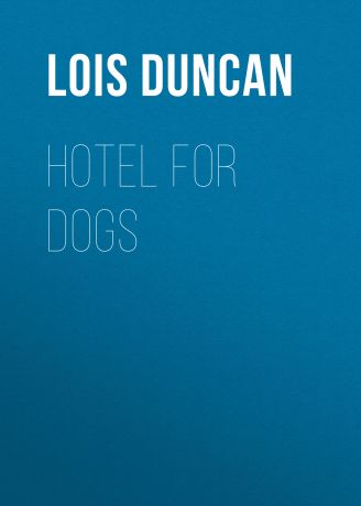 Lois Duncan Hotel for Dogs