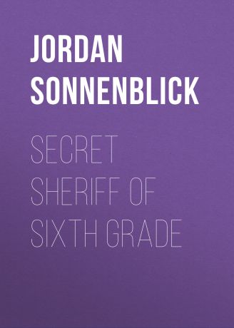 Jordan Sonnenblick Secret Sheriff of Sixth Grade