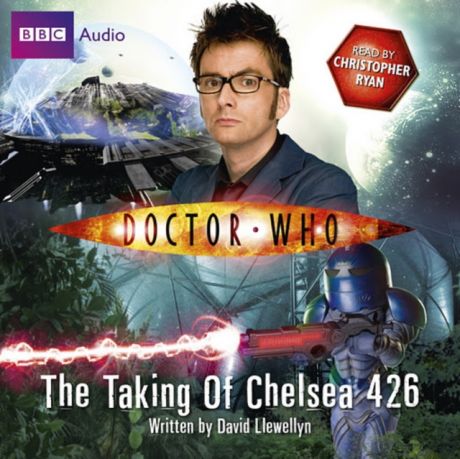 David Llewellyn Doctor Who: The Taking Of Chelsea 426