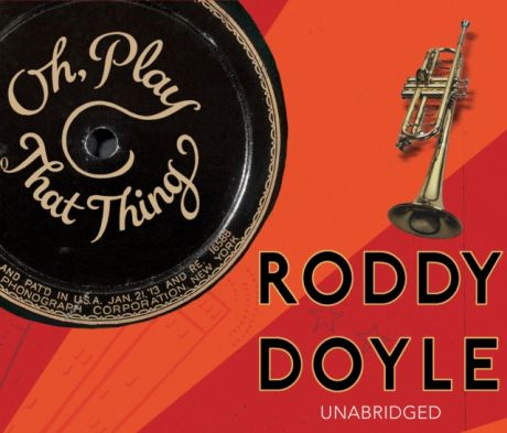 Roddy Doyle Oh, Play That Thing