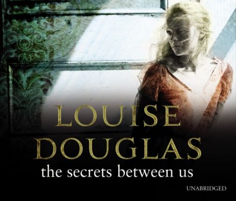 Louise Douglas Secrets Between Us
