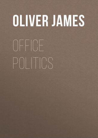 Oliver James Office Politics