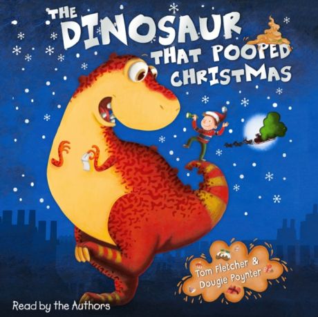 Том Флетчер Dinosaur That Pooped Christmas!