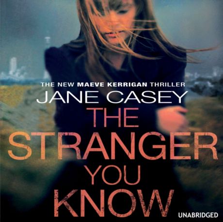 Jane Casey Stranger You Know