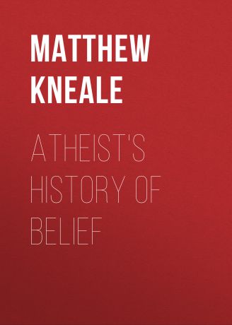 Matthew Kneale Atheist's History of Belief
