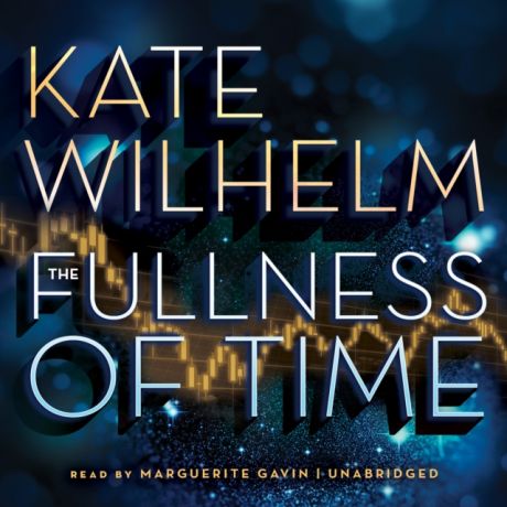 Kate Wilhelm Fullness of Time