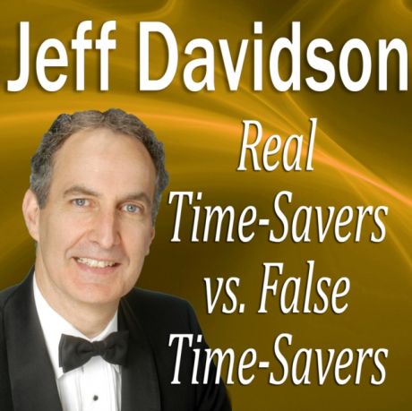 Jeff Davidson Real Time-Savers vs. False Time-Savers