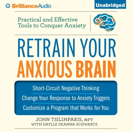 MFT John Tsilimparis Retrain Your Anxious Brain
