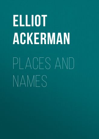 Elliot Ackerman Places and Names