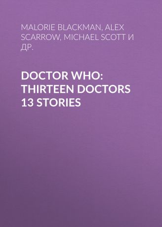 Malorie Blackman Doctor Who: Thirteen Doctors 13 Stories