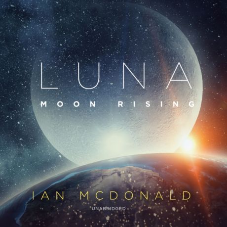 Ian McDonald Luna: Moon Rising
