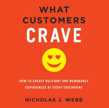 Nicholas J. Webb What Customers Crave