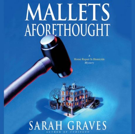 Sarah Graves Mallets Aforethought